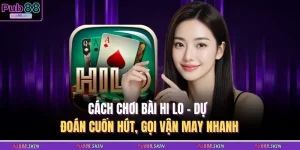 Cách Chơi Bài Hi Lo