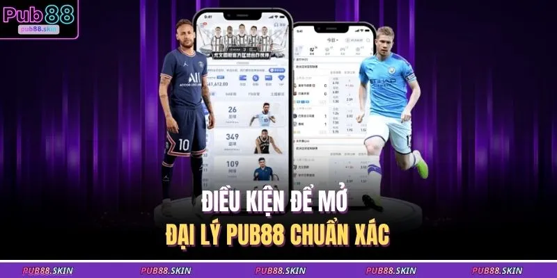Điều kiện để mở đại lý PUB88 chuẩn xác
