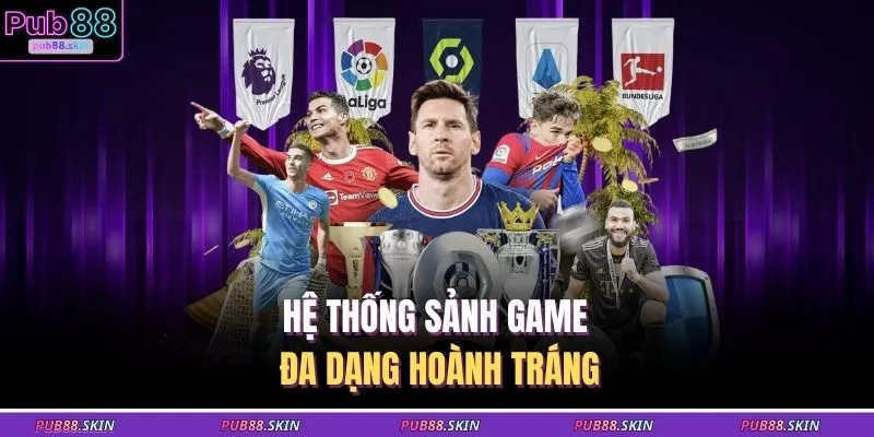 Hệ thống sảnh game đa dạng hoành tráng