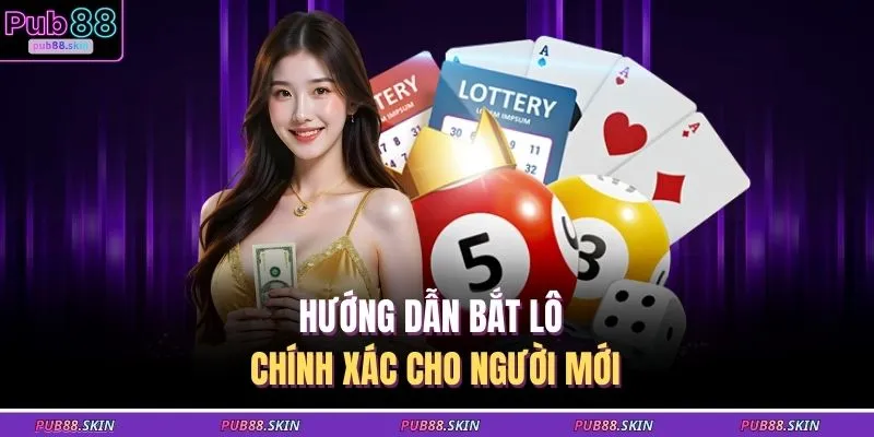 Hướng dẫn bắt lô chính xác cho người mới