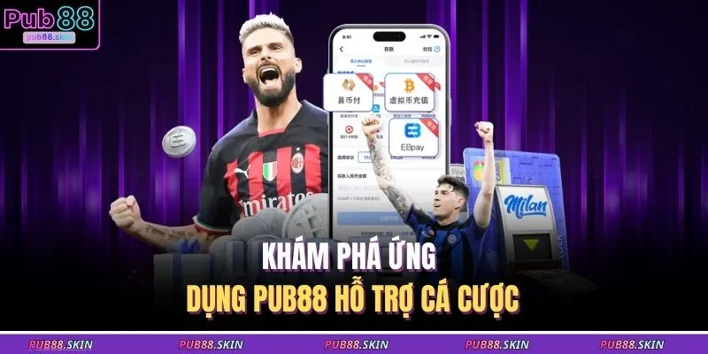 Khám phá ứng dụng PUB88 hỗ trợ cá cược
