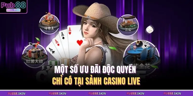 Một số ưu đãi độc quyền chỉ có tại sảnh casino live