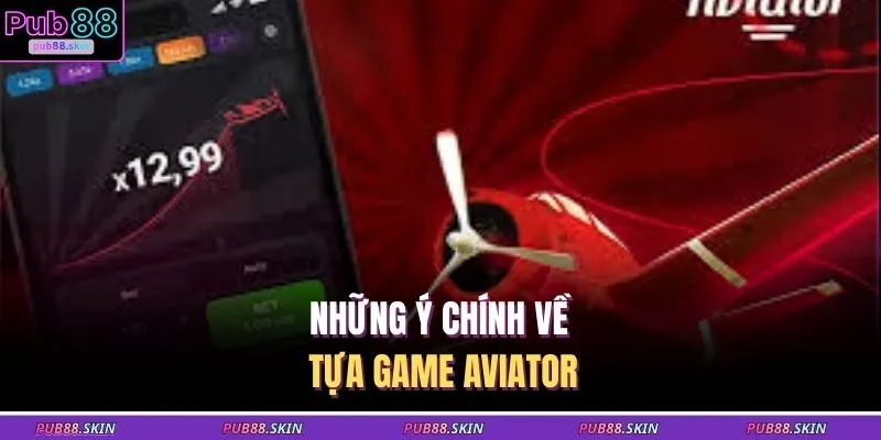 Những ý chính về tựa game Aviator