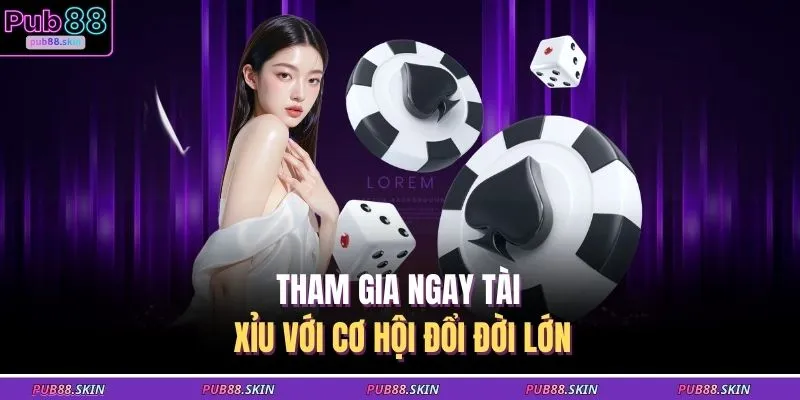 Tham gia ngay tài xỉu với cơ hội đổi đời lớn