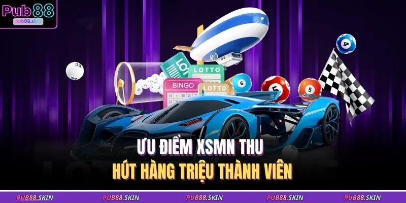 Ưu điểm XSMN thu hút hàng triệu thành viên